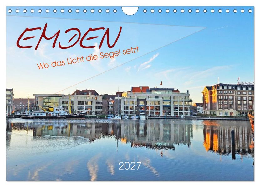 Emden. Wo das Licht die Segel setzt (Wandkalender 2027 DIN A4 quer) CALVENDO Monatskalender