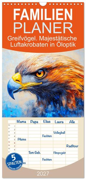 Familienplaner 2027 - Greifvögel. Majestätische Luftakrobaten in Öloptik mit 5 Spalten (Wandkalender 21 x 45 cm) CALVENDO