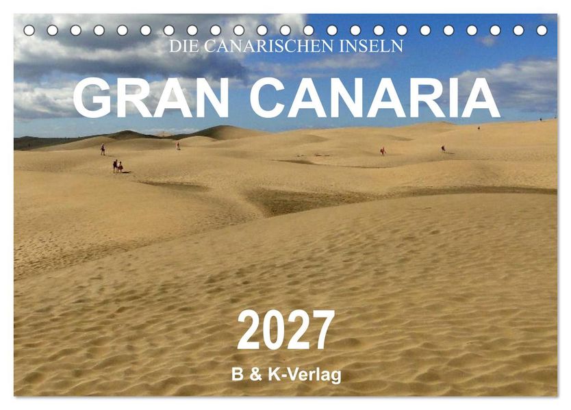 Die Canarischen Inseln - Gran Canaria (Tischkalender 2027 DIN A5 quer) CALVENDO Monatskalender