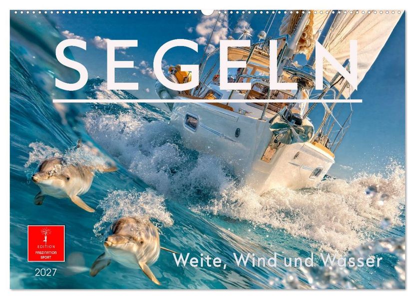 Segeln - Weite Wind und Wasser (Wandkalender 2027 DIN A2 quer) CALVENDO Monatskalender