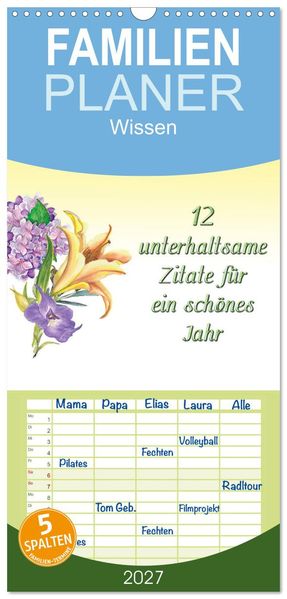 Familienplaner 2027 - 12 unterhaltsame Zitate für ein schönes Jahr mit 5 Spalten (Wandkalender 21 x 45 cm) CALVENDO
