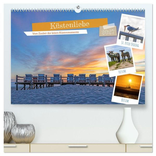 Küstenliebe - Vom Zauber der leisen Küstenmomente (hochwertiger Premium Wandkalender 2027 DIN A2 quer) Kunstdruck in Hochglanz