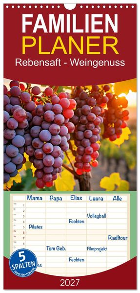 Familienplaner 2027 - Rebensaft - Weingenuss mit 5 Spalten (Wandkalender 21 x 45 cm) CALVENDO