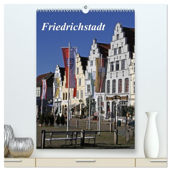 Friedrichstadt (hochwertiger Premium Wandkalender 2027 DIN A2 hoch) Kunstdruck in Hochglanz