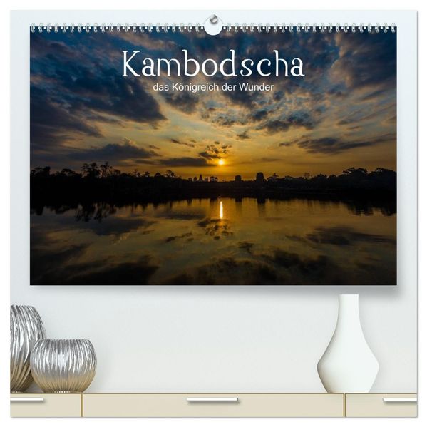 Kambodscha: das Königreich der Wunder (hochwertiger Premium Wandkalender 2027 DIN A2 quer) Kunstdruck in Hochglanz