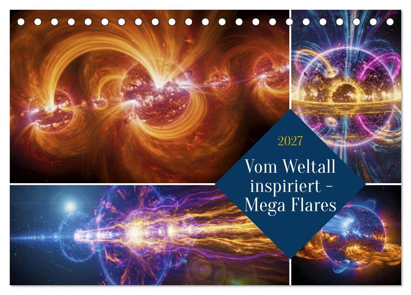 Vom Weltall inspiriert - Mega Flares (Tischkalender 2027 DIN A5 quer) CALVENDO Monatskalender