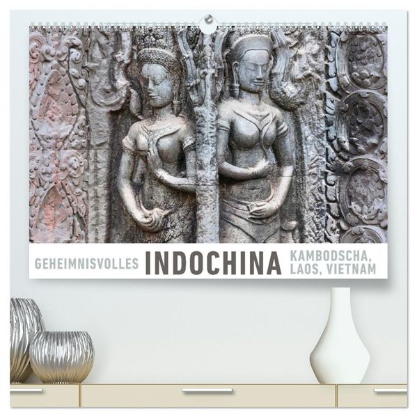 Geheimnisvolles Indochina Kambodscha Laos Vietnam (hochwertiger Premium Wandkalender 2027 DIN A2 quer) Kunstdruck in Hochglanz
