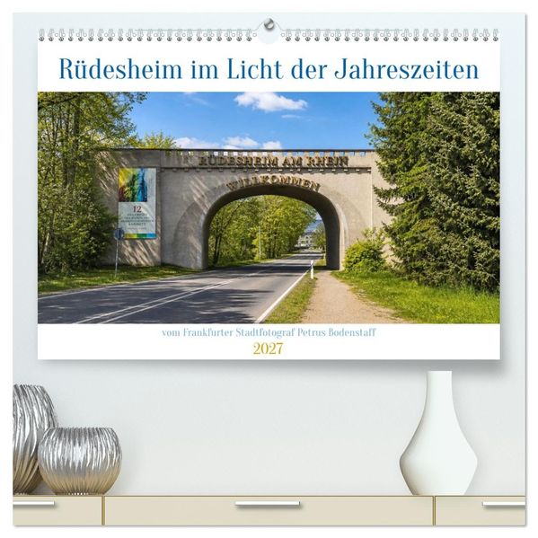 Rüdesheim im Licht der Jahreszeiten (hochwertiger Premium Wandkalender 2027 DIN A2 quer) Kunstdruck in Hochglanz
