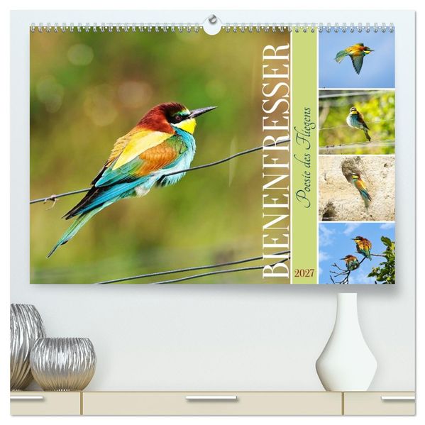 Bienenfresser Poesie des Fliegens (hochwertiger Premium Wandkalender 2027 DIN A2 quer) Kunstdruck in Hochglanz