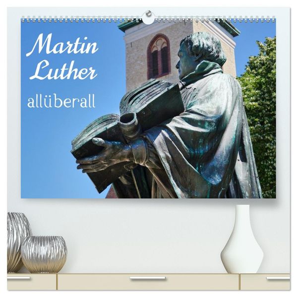 Martin Luther allüberall (hochwertiger Premium Wandkalender 2027 DIN A2 quer) Kunstdruck in Hochglanz
