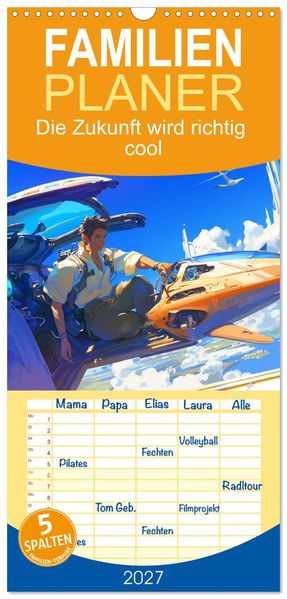 Familienplaner 2027 - Die Zukunft wird richtig cool mit 5 Spalten (Wandkalender 21 x 45 cm) CALVENDO