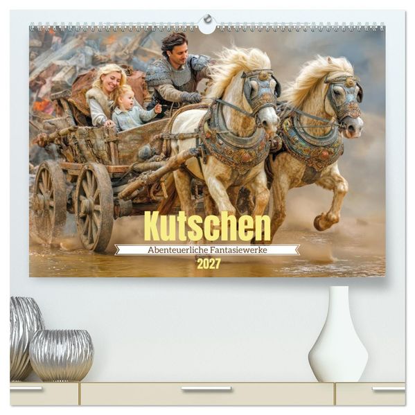 Kutschen - Abenteuerliche Fantasiewerke (hochwertiger Premium Wandkalender 2027 DIN A2 quer) Kunstdruck in Hochglanz