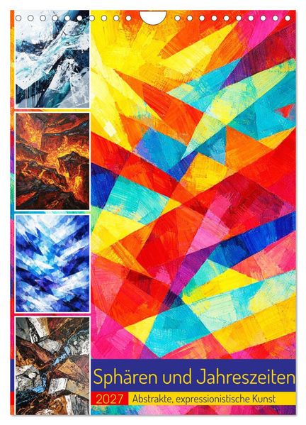 Sphären und Jahreszeiten - Abstrakte expressionistische Kunst (Wandkalender 2027 DIN A4 hoch) CALVENDO Monatskalender