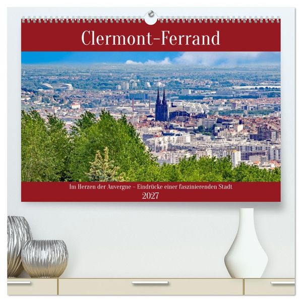 Clermont-Ferrand (hochwertiger Premium Wandkalender 2027 DIN A2 quer) Kunstdruck in Hochglanz