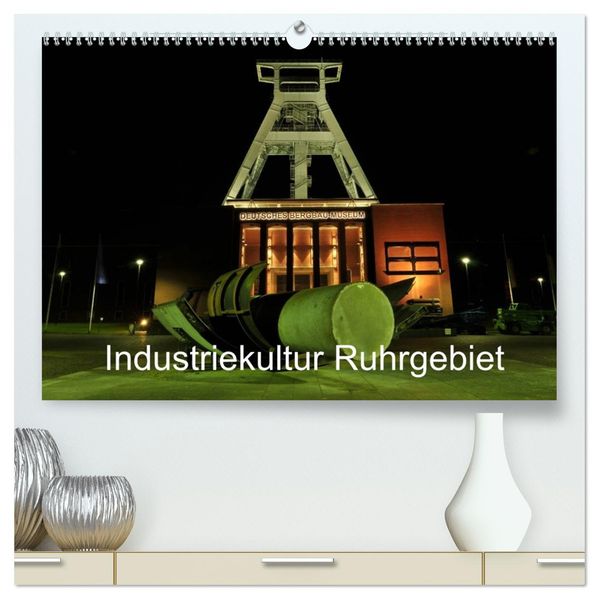 Industriekultur Ruhrgebiet (hochwertiger Premium Wandkalender 2027 DIN A2 quer) Kunstdruck in Hochglanz