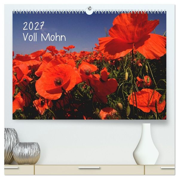 Voll Mohn (hochwertiger Premium Wandkalender 2027 DIN A2 quer) Kunstdruck in Hochglanz