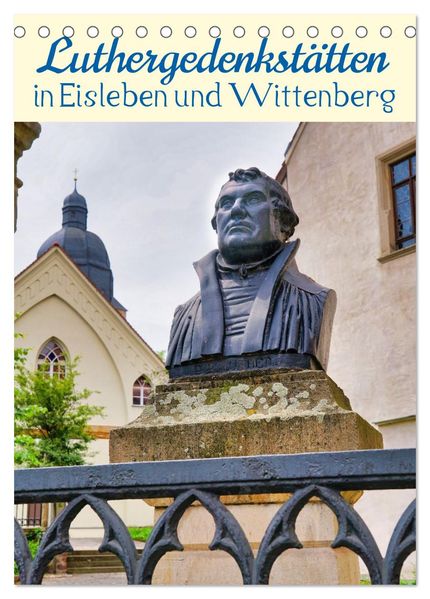 Luthergedenkstätten in Eisleben und Wittenberg (Tischkalender 2027 DIN A5 hoch) CALVENDO Monatskalender