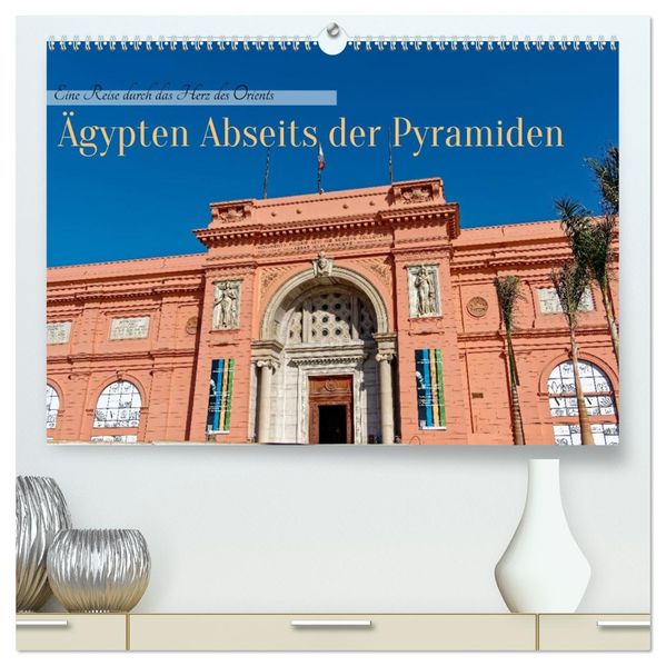 Ägypten Abseits der Pyramiden - Eine Reise durch das Herz des Orients (hochwertiger Premium Wandkalender 2027 DIN A2 quer) Kunstdruck in Hochglanz