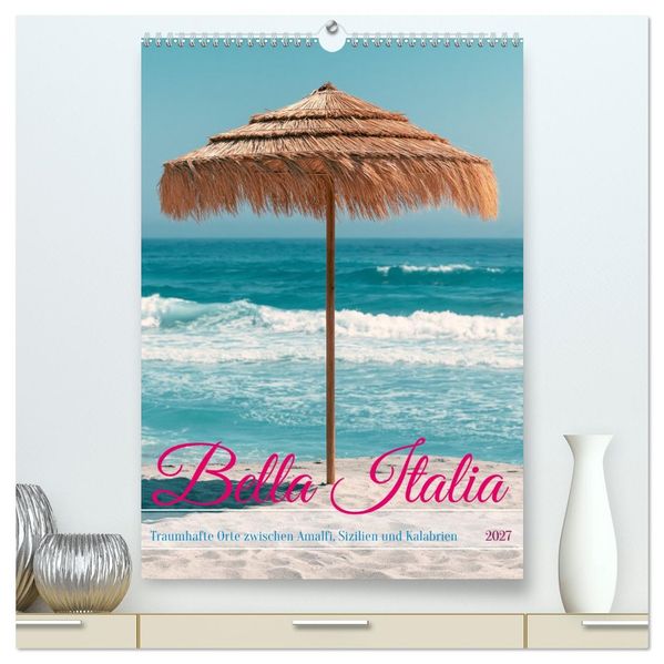 Bella Italia (hochwertiger Premium Wandkalender 2027 DIN A2 hoch) Kunstdruck in Hochglanz
