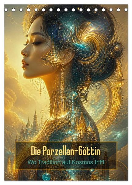 Die Porzellan-Göttin (Tischkalender 2027 DIN A5 hoch) CALVENDO Monatskalender