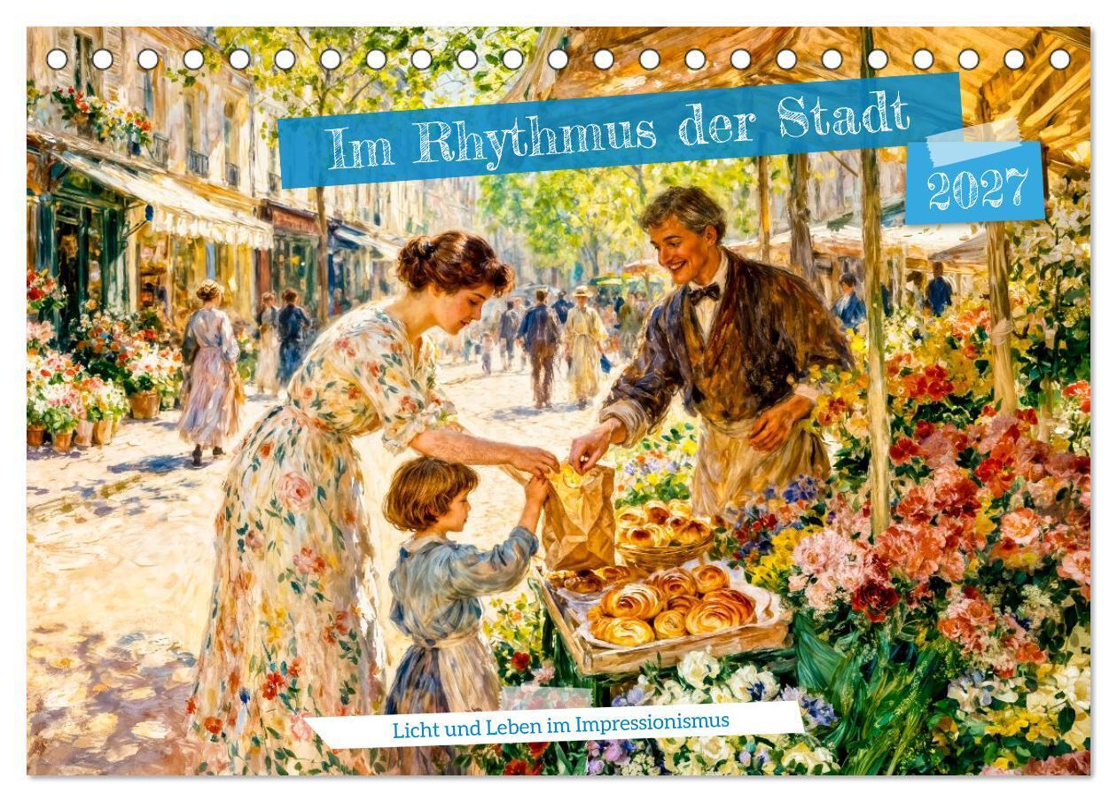Im Rhythmus der Stadt - Licht und Leben im Impressionismus (Tischkalender 2027 DIN A5 quer) CALVENDO Monatskalender