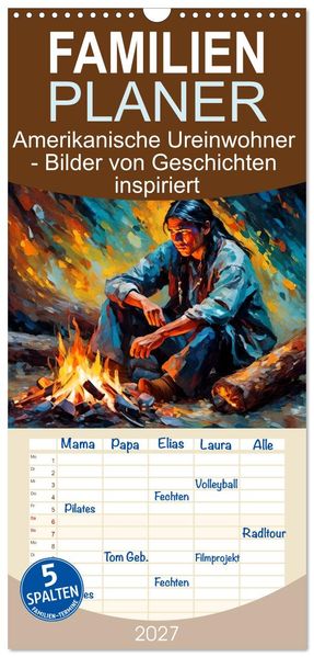 Familienplaner 2027 - Amerikanische Ureinwohner - Bilder von Geschichten inspiriert mit 5 Spalten (Wandkalender 21 x 45 cm) CALVENDO