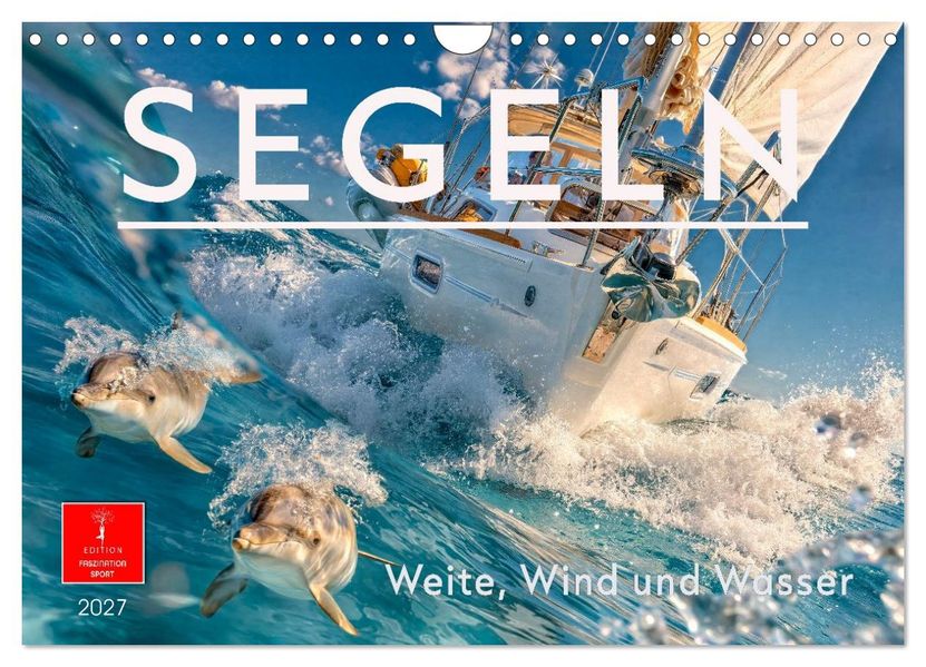 Segeln - Weite Wind und Wasser (Wandkalender 2027 DIN A4 quer) CALVENDO Monatskalender