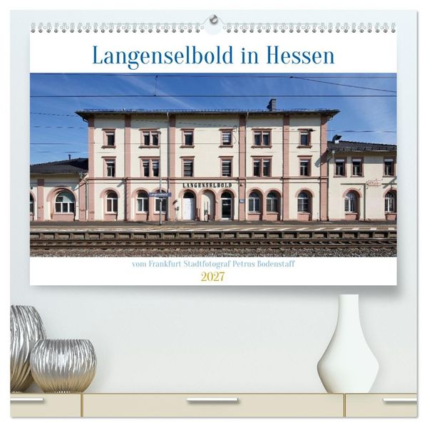 Langenselbold in Hessen (hochwertiger Premium Wandkalender 2027 DIN A2 quer) Kunstdruck in Hochglanz