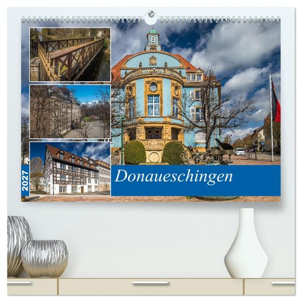Donaueschingen (hochwertiger Premium Wandkalender 2027 DIN A2 quer) Kunstdruck in Hochglanz