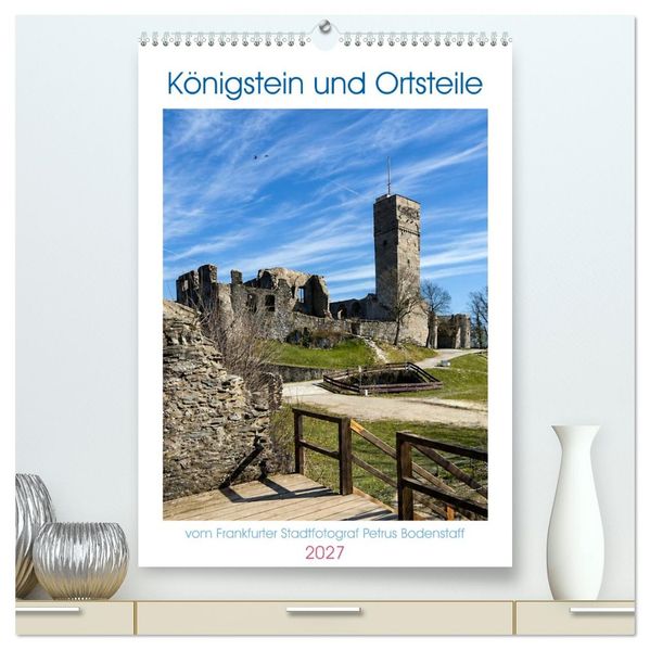 Königstein und Ortsteile (hochwertiger Premium Wandkalender 2027 DIN A2 hoch) Kunstdruck in Hochglanz