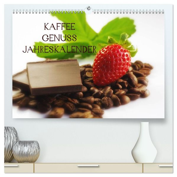 Kaffee Genuss Jahreskalender (hochwertiger Premium Wandkalender 2027 DIN A2 quer) Kunstdruck in Hochglanz