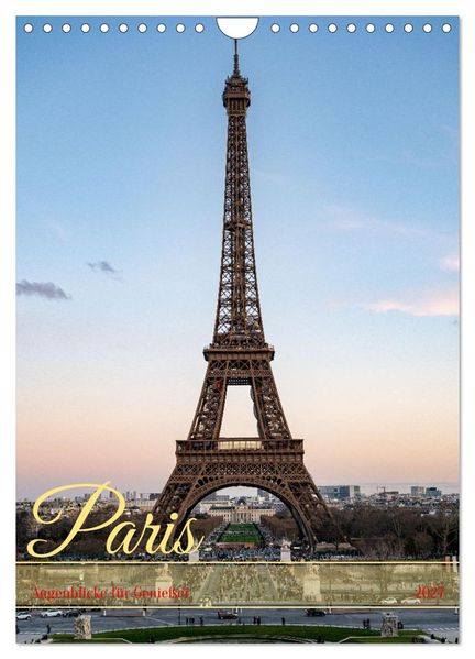 Paris Augenblicke für Genießer (Wandkalender 2027 DIN A4 hoch) CALVENDO Monatskalender