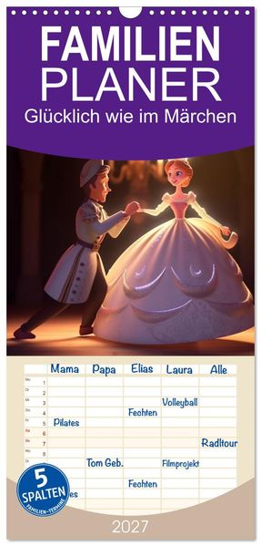 Familienplaner 2027 - Glücklich wie im Märchen mit 5 Spalten (Wandkalender 21 x 45 cm) CALVENDO
