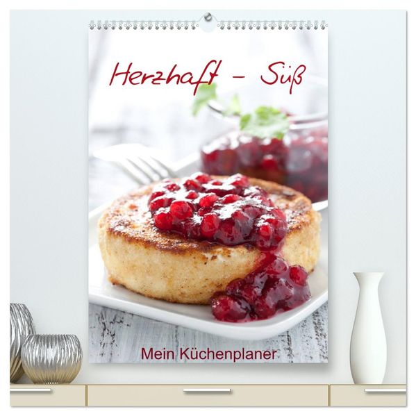 Herzhaft - Süß / Mein Küchenplaner (hochwertiger Premium Wandkalender 2027 DIN A2 hoch) Kunstdruck in Hochglanz