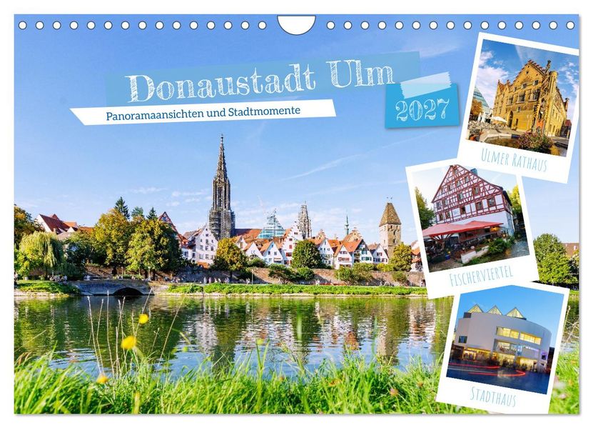Donaustadt Ulm. Panoramaansichten und Stadtmomente (Wandkalender 2027 DIN A4 quer) CALVENDO Monatskalender