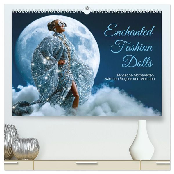 Enchanted Fashion Dolls. Magische Modewelten zwischen Eleganz und Märchen (hochwertiger Premium Wandkalender 2027 DIN A2 quer) Kunstdruck in Hochglanz