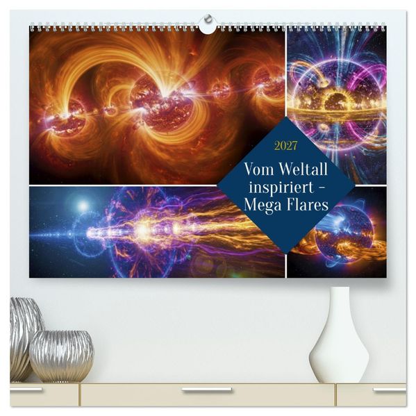 Vom Weltall inspiriert - Mega Flares (hochwertiger Premium Wandkalender 2027 DIN A2 quer) Kunstdruck in Hochglanz