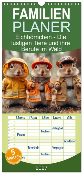 Familienplaner 2027 - Eichhörnchen - Die lustigen Tiere und ihre Berufe im Wald mit 5 Spalten (Wandkalender 21 x 45 cm) CALVENDO