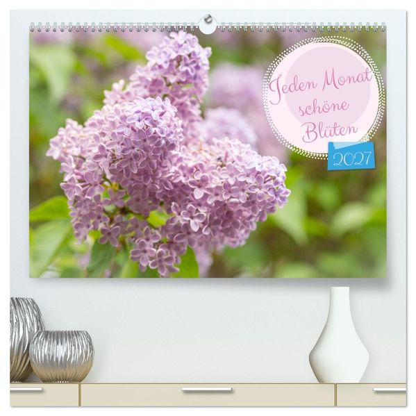 Jeden Monat schöne Blüten (hochwertiger Premium Wandkalender 2027 DIN A2 quer) Kunstdruck in Hochglanz