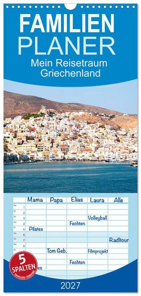 Familienplaner 2027 - Mein Reisetraum Griechenland mit 5 Spalten (Wandkalender 21 x 45 cm) CALVENDO