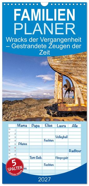Familienplaner 2027 - Wracks der Vergangenheit - Gestrandete Zeugen der Zeit mit 5 Spalten (Wandkalender 21 x 45 cm) CALVENDO