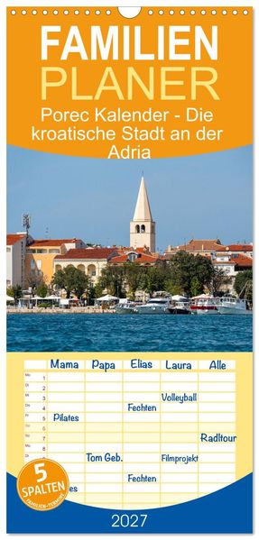 Familienplaner 2027 - Porec Kalender - Die kroatische Stadt an der Adria mit 5 Spalten (Wandkalender 21 x 45 cm) CALVENDO