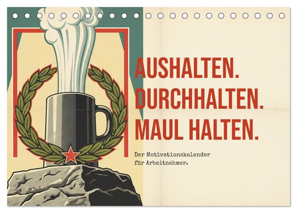 Aushalten. Durchhalten. Maul halten. (Tischkalender 2027 DIN A5 quer) CALVENDO Monatskalender
