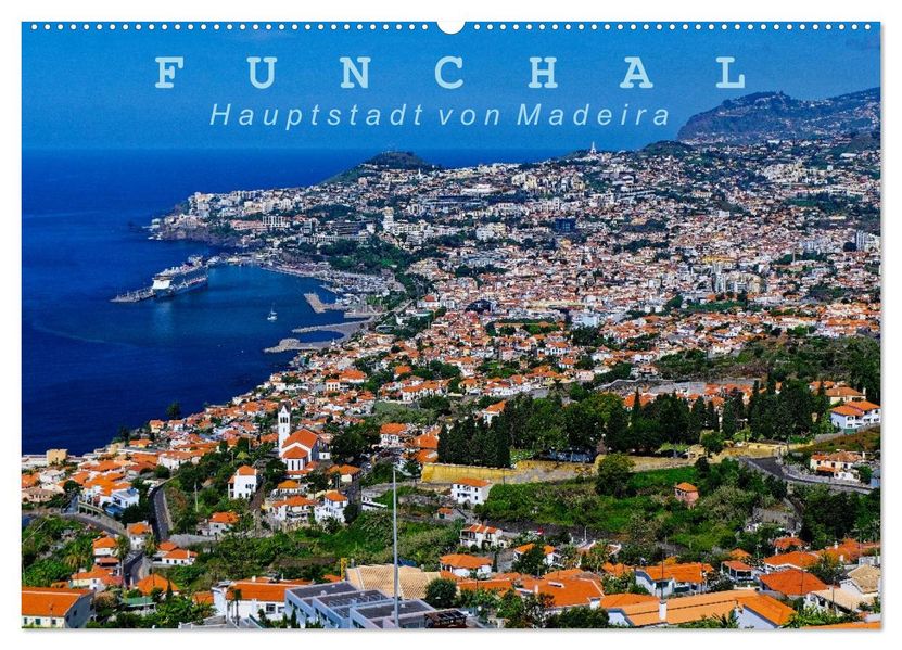 Funchal - Die Hauptstadt von Madeira (Wandkalender 2027 DIN A2 quer) CALVENDO Monatskalender