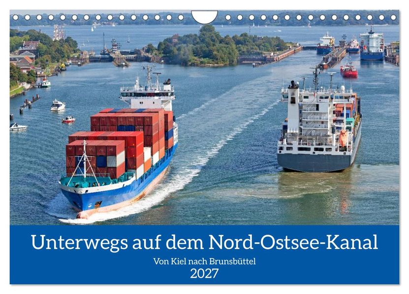 Unterwegs auf dem Nord-Ostsee-Kanal (Wandkalender 2027 DIN A4 quer) CALVENDO Monatskalender