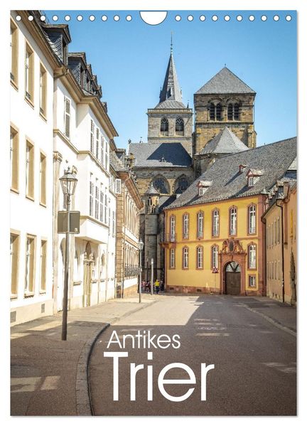 Antikes Trier (Wandkalender 2027 DIN A4 hoch) CALVENDO Monatskalender
