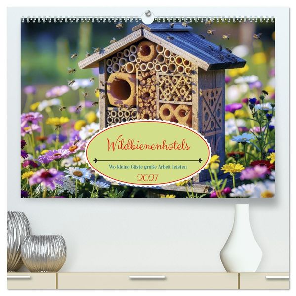 Wildbienenhotels (hochwertiger Premium Wandkalender 2027 DIN A2 quer) Kunstdruck in Hochglanz
