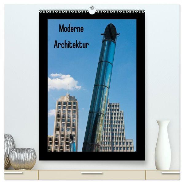 Moderne Architektur (hochwertiger Premium Wandkalender 2027 DIN A2 hoch) Kunstdruck in Hochglanz