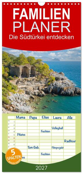 Familienplaner 2027 - Die Südtürkei entdecken mit 5 Spalten (Wandkalender 21 x 45 cm) CALVENDO