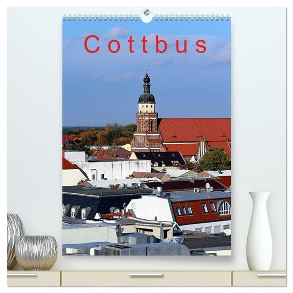 Cottbus (hochwertiger Premium Wandkalender 2027 DIN A2 hoch) Kunstdruck in Hochglanz